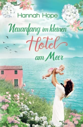 Neuanfang im kleinen Hotel am Meer: Spannender Liebesroman (Mallorca, Band 3)