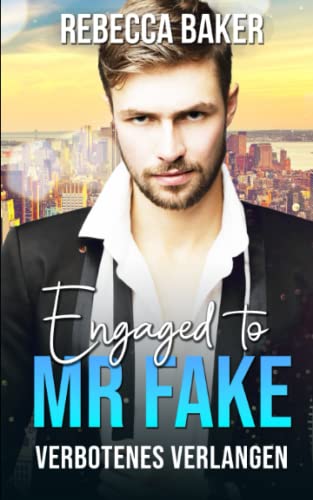 Engaged to Mr. Fake: Verbotenes Verlangen (Unexpected Lovestories)