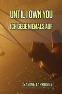 Until I own you: Ich gebe niemals auf
