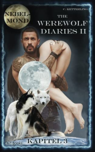 The Werewolf Diaries 2: Kapitel 3: Kayleigh – Nebelmond: Deutsche Ausgabe (The Werewolf Diaries 2: Werwolf und Formwandler paranormaler Liebesroman – deutsche Ausgabe)