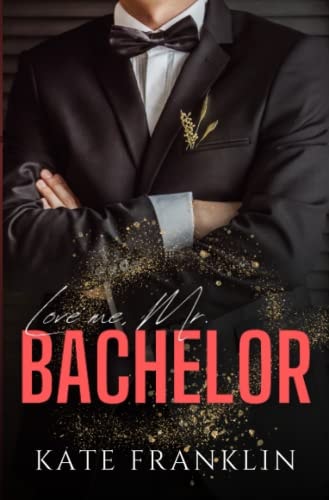Love me, Mr. Bachelor - A fake Love Romance Story (Boston Passion 2)