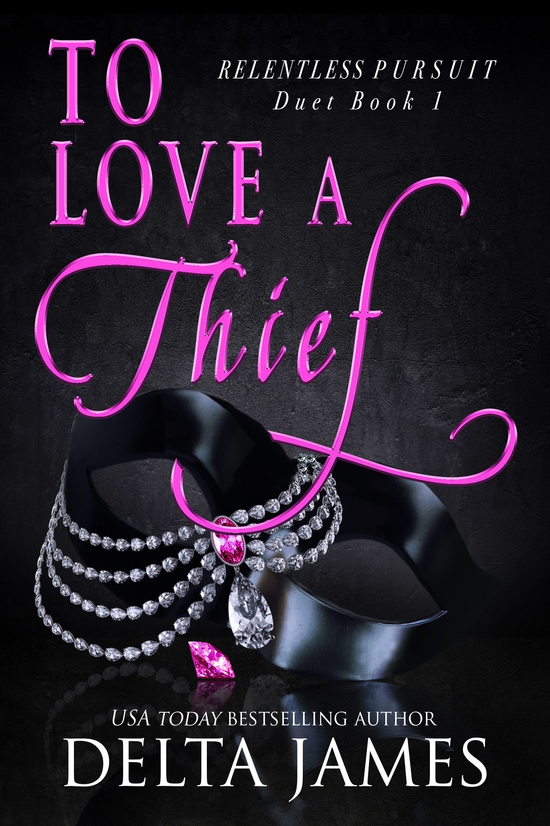 To Love a Thief: An Enemies to Lovers Romantic Suspense Duet (Relentless Pursuit)