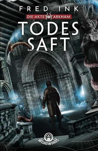 Todessaft (Die Akte Arkham 3)