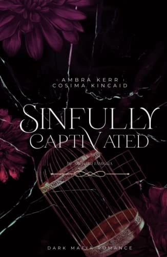 SINFULLY CAPTIVATED: Eine Dark Mafia Romance (De Archard Mafia)