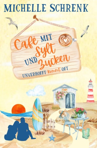 Cafè mit Sylt und Zucker: Unverhofft kommt oft (Café mit Sylt und Zucker)