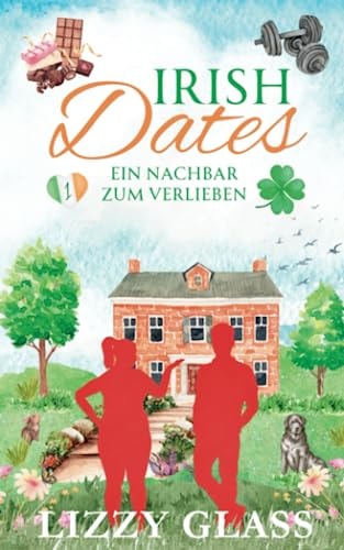 Irish Dates: Ein Nachbar zum Verlieben (Irish Love, Band 1)