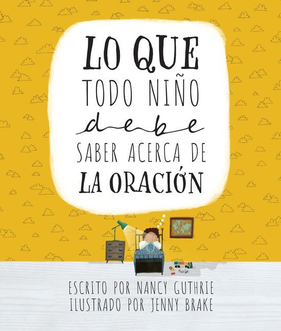Lo Que Todo Niño Debe Saber Acerca de la Oración