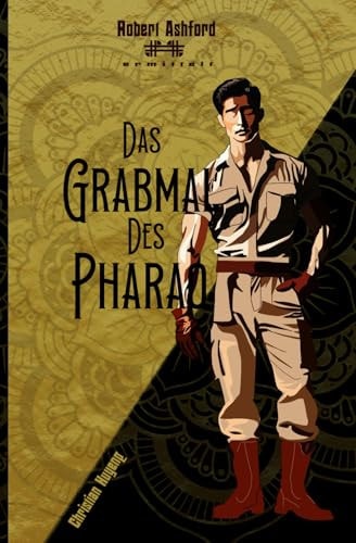 Das Grabmal des Pharao: Robert Ashford ermittelt