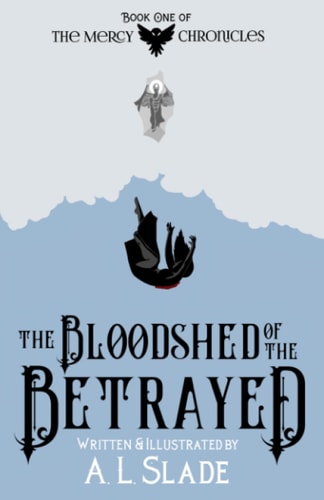 The Bloodshed Of The Betrayed (The Mercy Chronicles, Band 1)