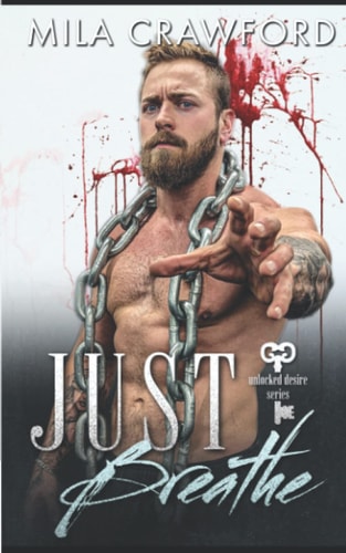 Just Breathe (Unlocked Desire Series)