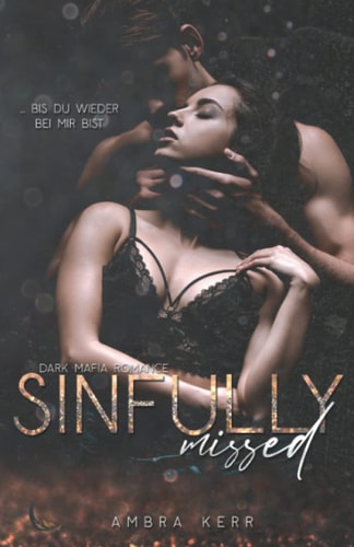 SINFULLY MISSED: Eine Dark Mafia Romance (De Archard Mafia)