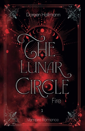 The Lunar Circle: Fire - Urban Fantasy Vampire Romance (Band 1)