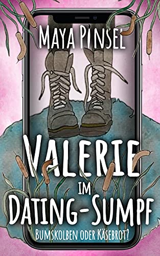 Valerie im Dating-Sumpf: Bumskolben oder Käsebrot?