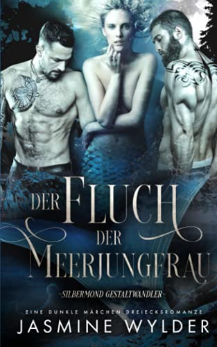 Der Fluch der Meerjungfrau: Eine dunkle Märchen Dreiecksromanze