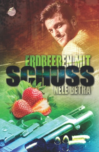 Erdbeeren mit Schuss (Final Justice, Band 1)