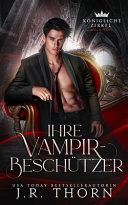 Ihre Vampir-Beschützer: Buch Eins: Ein Paranormaler Reverse Harem (Königliche Zirkel, Band 1)