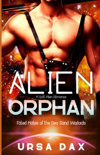 Alien Orphan: A SciFi Alien Romance (Fated Mates of the Sea Sand Warlords)