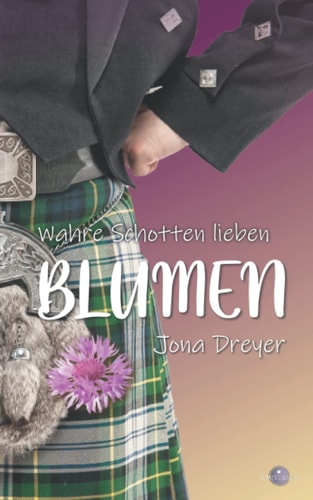 Wahre Schotten lieben Blumen: Scotland Romance