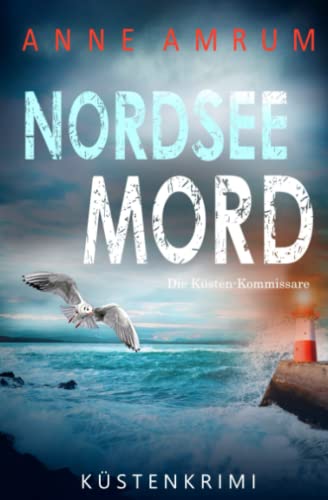 NORDSEE MORD – Die KÜSTEN-KOMMISSARE: KÜSTENKRIMI (Die Nordsee-Kommissare, Band 1)