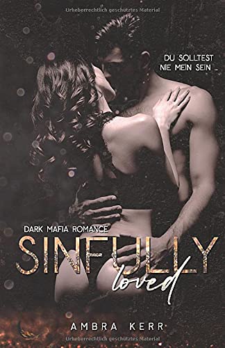 SINFULLY LOVED: Eine Dark Mafia Romance (De Archard Mafia)