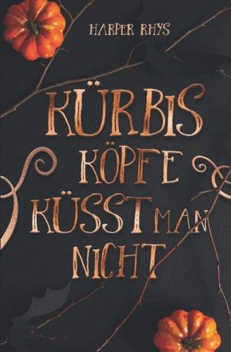 Kürbisköpfe küsst man nicht: Halloween Kurzgeschichte