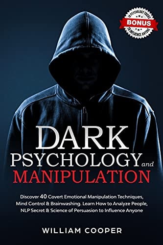 Dark Psychology and Manipulation: Dark Psychology and Manipulation: Discover 40 Covert Emotional Manipulation Techniques, Mind Control & Brainwashing. ... Language Human Behavior, Gaslight, Band 1)