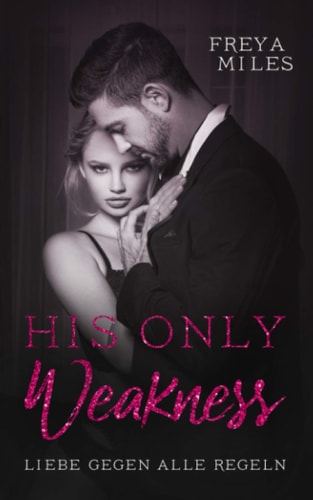 His only weakness: Liebe gegen alle Regeln