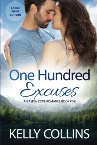 One Hundred Excuses: An Aspen Cove Romance Book 5 (An Aspen Cove Romance Large Print Edition)
