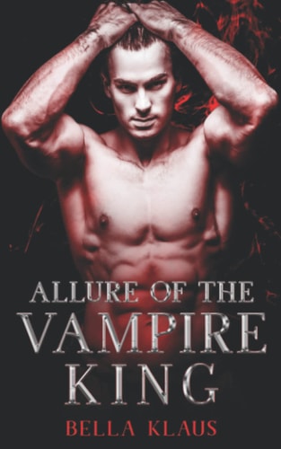 Allure of the Vampire King: A paranormal romance (Blood Fire Saga)