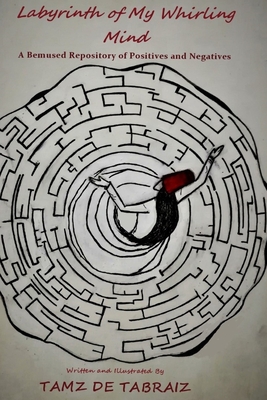 Labyrinth of My Whirling Mind: A Bemused Repository of Positives and Negatives