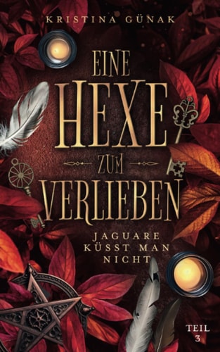 Jaguare küsst man nicht: Eine Hexe zum Verlieben
