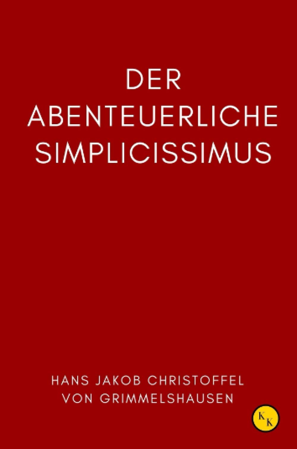 Der abenteuerliche Simplicissimus: Grimmelshausen Simplicissimus