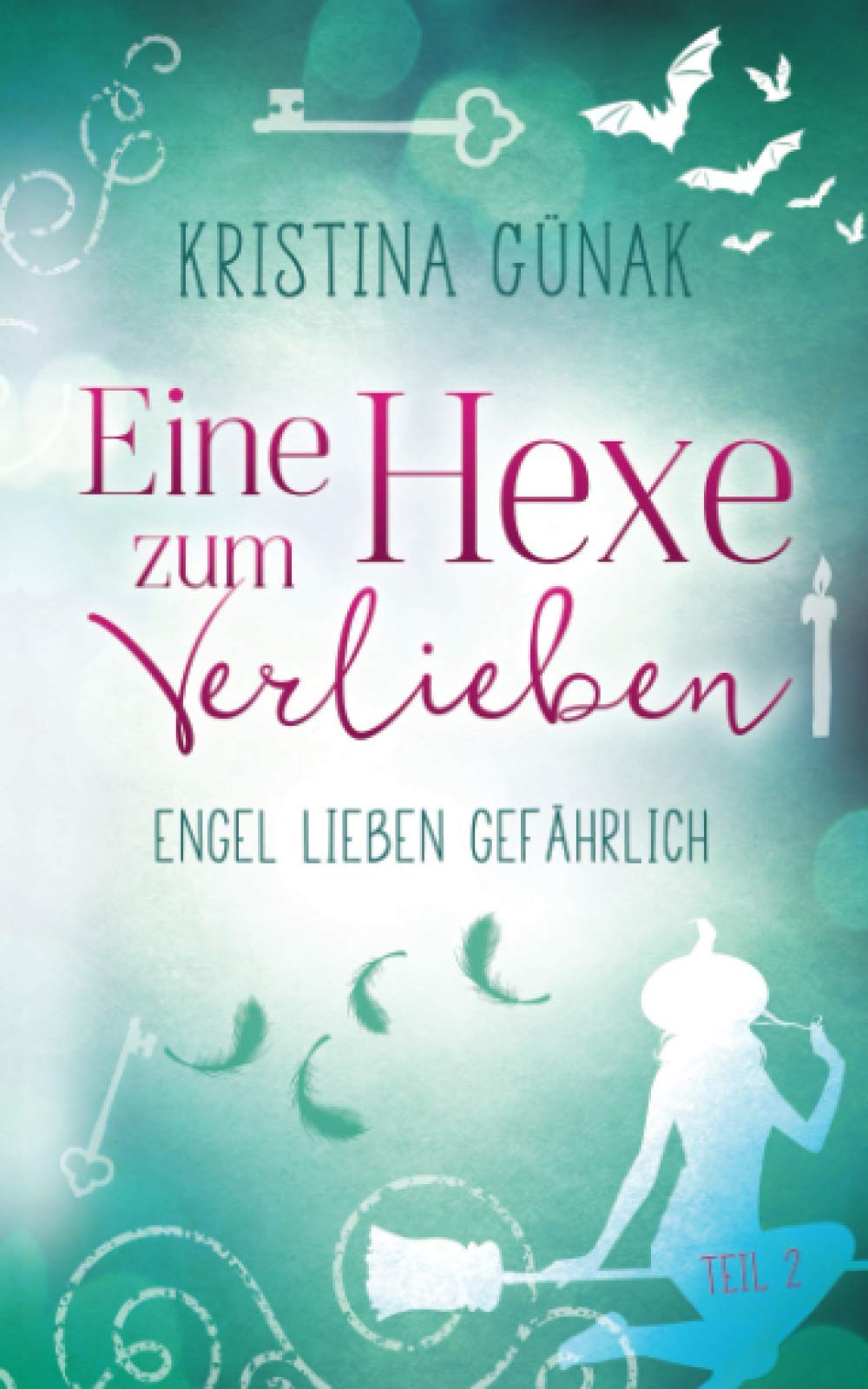 Engel lieben gefährlich: Eine Hexe zum Verlieben