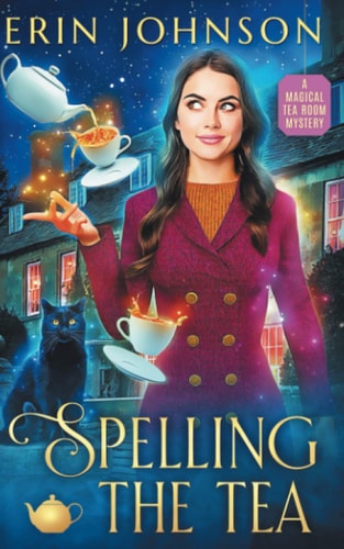 Spelling the Tea: The Vampire Tea Room Magical Mysteries (The Magical Tea Room Mysteries, Band 1)
