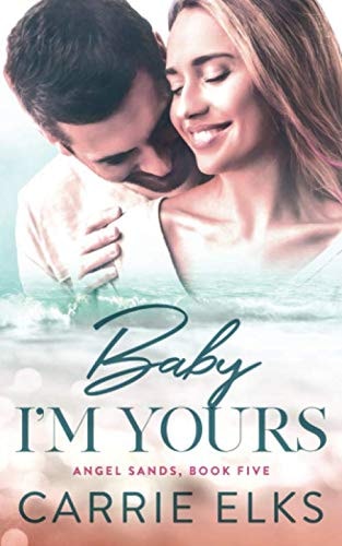 Baby I'm Yours: A Small Town Accidental Pregnancy Romance (Angel Sands, Band 5)