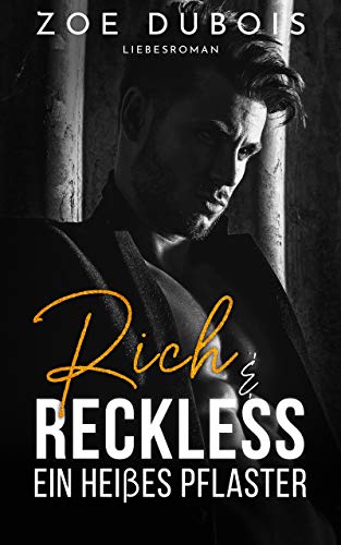 Rich & Reckless: Ein heißes Pflaster