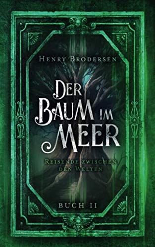 Der Baum im Meer: Reisende zwischen den Welten Buch 2