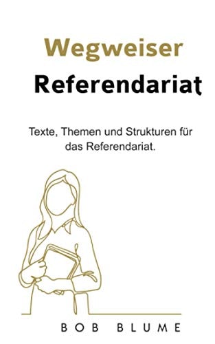 Wegweiser Referendariat: Texte, Themen und Strukturen für das Referendariat