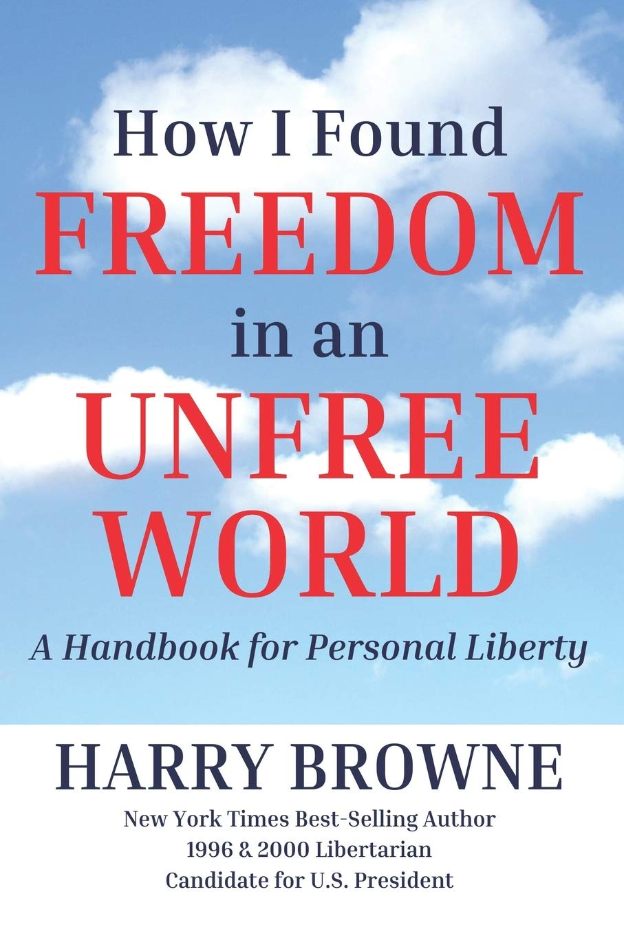 How I Found Freedom in an Unfree World: a Handbook for Personal Liberty