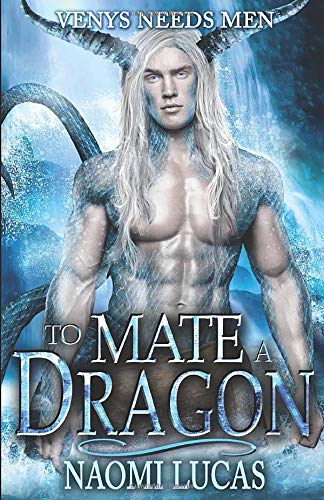 To Mate A Dragon: Venys Needs Men (Tropical Dragons, Band 2)
