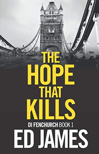 The Hope That Kills (DI Fenchurch East London Crime Thrillers)
