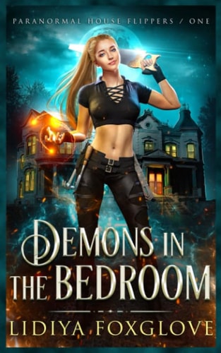 Demons in the Bedroom (Paranormal House Flippers, Band 1)