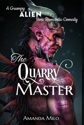 The Quarry Master: A Grumpy Alien Boss Romantic Comedy (The Grumpy Heroes, Band 1)