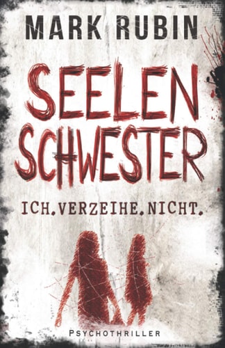 Seelenschwester. Ich verzeihe nicht. (Julia Tanzl, Band 2)
