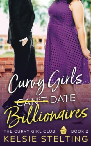 Curvy Girls Can't Date Billionaires (The Curvy Girl Club®)