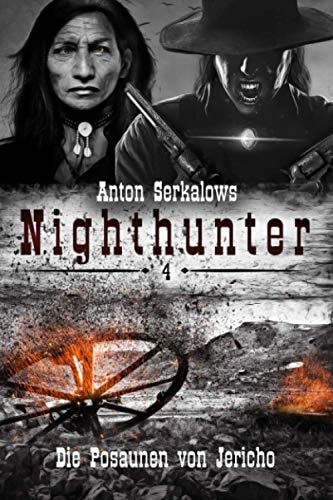 Nighthunter 4: Die Posaunen von Jericho: (Weird West Serie) (Anton Serkalows Nighthunter)