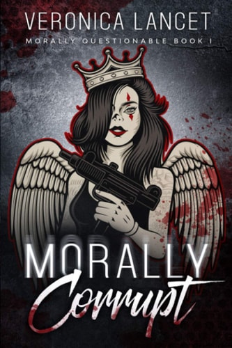 Morally Corrupt (Morally Questionable, Band 1)