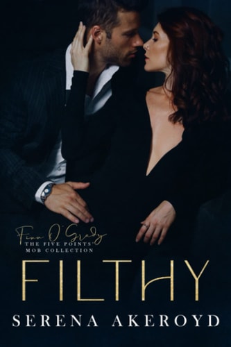 Filthy: AN AGE GAP, ANTI-HERO, MAFIA ROMANCE (The Five Points' Mob Collection, Band 1)
