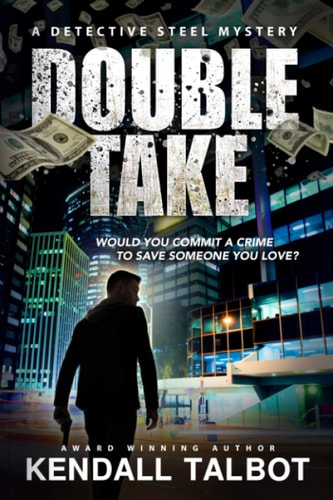 Double Take: A gripping heist thriller (Detective Steel Mystery)