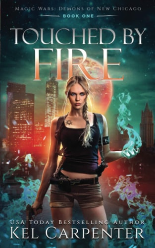 Touched by Fire: Magic Wars (Demons of New Chicago, Band 1)